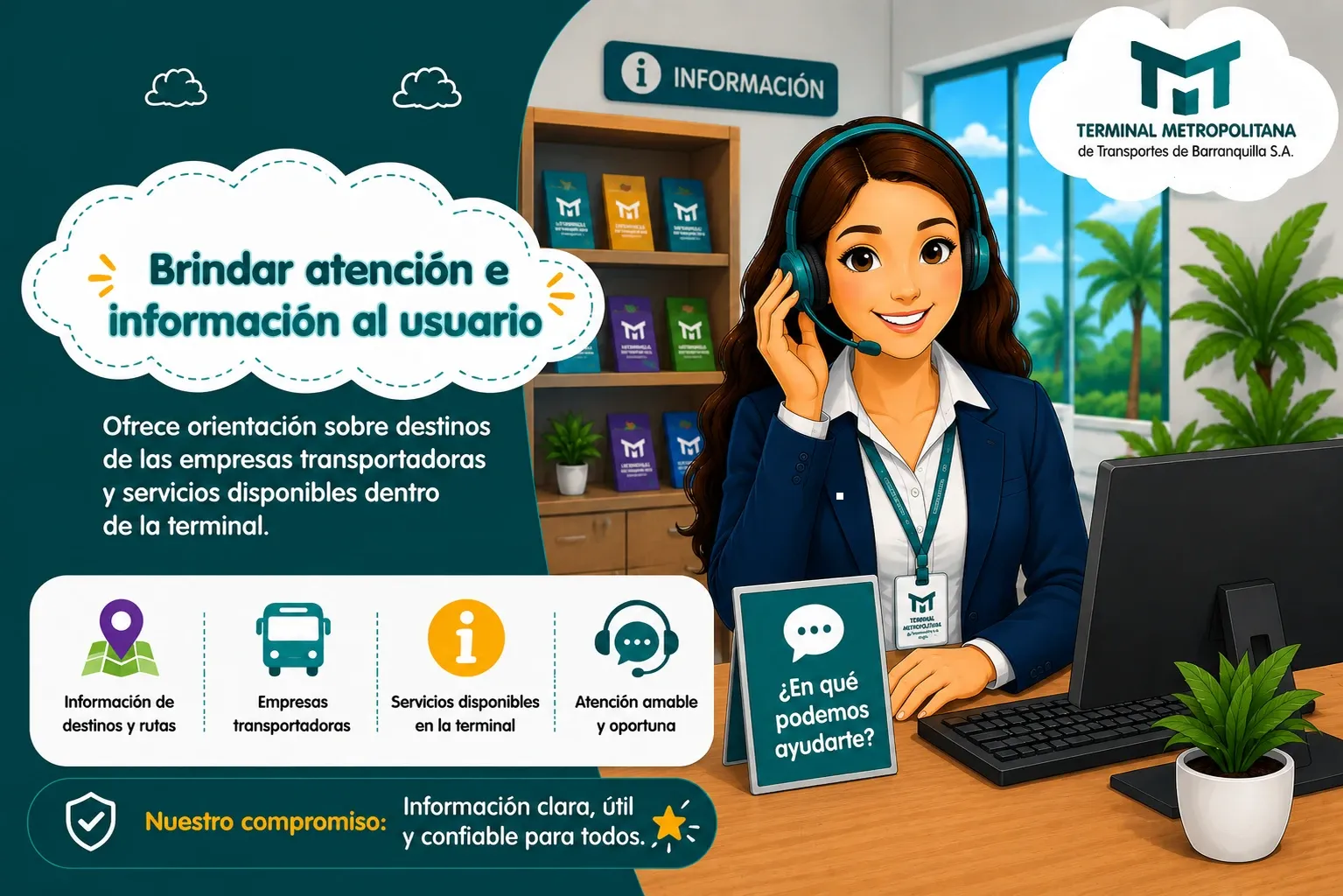Brindar atención e información al usuario: ofrece orientación sobre destinos de las empresas transportadoras y servicios disponibles dentro de la terminal.